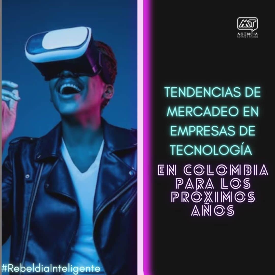 Tendencias de mercadeo en empresas de tecnología en Colombia para los próximos años